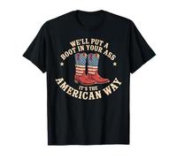 We 'll Put A Boot In Your Ass Western Cowgirl 4 juillet T-Shirt