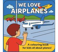 We Love Airplanes: A Fun Colouring Book for Kids all about Planes