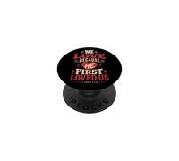 We Love Because He First Loved US 1 John 4:19 Verse biblique PopSockets PopGrip Adhésif