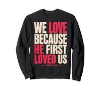 We Love Because He First Loved US 1 John 4:19 Verse biblique Sweatshirt