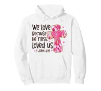 We Love Because He First Loved Us Croix Rose Faith Christian Sweat à Capuche