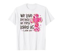 We Love Because He First Loved Us Croix Rose Faith Christian T-Shirt