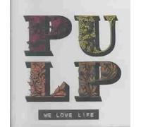 We Love Life by Pulp NEUF