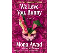 We Love You, Bunny: A Novel
