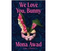 We love you, bunny Mona Awad (Auteur)