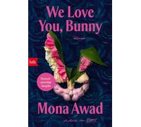 We love you, Bunny Roman - Limitierte Erstauflage mit farbigem Buchschnitt - Mona Awad - btb Verlag - ebook (ePub) - Livre