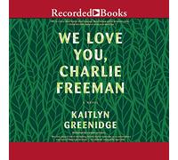 We Love You, Charlie Freeman: A Novel [Import]