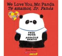 We Love You Mr. Panda Te Amamos Sr. Panda Bilingual by Steve Antony Steve Antony (Auteur)