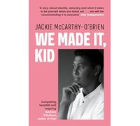 We Made It, Kid: 'Compelling, heartfelt and inspiring' Katriona O'Sullivan, author of Poor