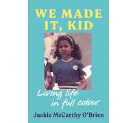 We Made It, Kid Living life in full colour - Jackie McCarthy OBrien - Eriu - ebook (ePub) - Livre