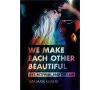 We Make Each Other Beautiful by Yxta Maya Murray Yxta Maya Murray (Auteur)