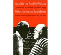 We Make the Road by Walking by Myles Horton Myles Horton, Paulo Freire (Auteur)