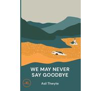 We May Never Say Goodbye