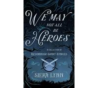 We May Not All Be Heroes: A Collection Of Rickmonish Short Stories