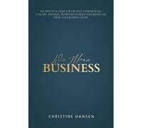 We Mean Business: The Practical Guide For Creative Entrepreneurs, Coaches And Small Businesses To Build Your Brand And Grow Your Busines