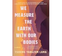 Tsering Yangzom Lama – We Measure the Earth with Our Bodies – Poche