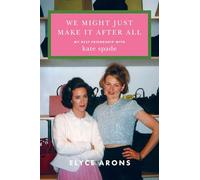We Might Just Make It After All: My Best Friendship with Kate Spade