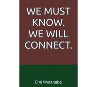 WE MUST KNOW. WE WILL CONNECT.