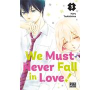 We Must Never Fall in Love! T03 - Haru Tsukishima - Pika - broché - Manga