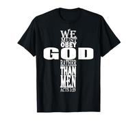 We Must Obey God Rather Than Men Verse Bible Acts 5:29 T-Shirt