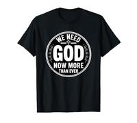 We Need God Now More Than Ever T-Shirt Graphique avec Valeur