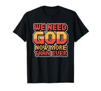 We Need God Now More Than Ever T-Shirt Graphique avec Valeur