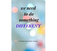 We Need To Do Something Different: An NVC Workbook