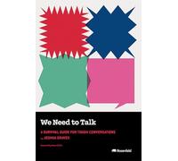 We Need to Talk: A Survival Guide for Tough Conversations