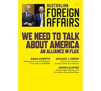 We Need to Talk about America: An Alliance in Flux: Australian Foreign Affairs 18