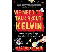 We Need to Talk About Kelvin – Ce que les objets du quotidien nous disent sur l'univers