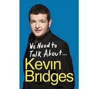 We Need to Talk About . . . Kevin Bridges Bridges, Kevin (Auteur)