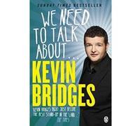 We Need To Talk About . . . Kevin Bridges