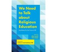 We Need to Talk about Religious Education Dr Mark Chater, Mike Castelli, Clive Lawton, Linda Woodhead (Auteur)