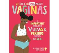 We Need to Talk About Vaginas: An IMPORTANT Book About Vulvas, Periods, Puberty, and Sex!