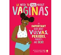We Need to Talk About Vaginas: An IMPORTANT Book About Vulvas, Periods, Puberty, and Sex!