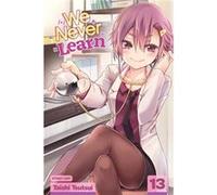 We Never Learn Vol. 13 by Taishi Tsutsui Taishi Tsutsui (Auteur)