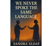 We Never Spoke the Same Language
