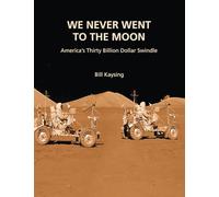 We Never Went to the Moon: America's Thirty Billion Dollar Swindle
