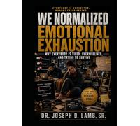 WE NORMALIZED EMOTIONAL EXHAUSTION: Why Everybody Is Tired, Overwhelmed, and Trying to Survive