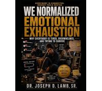 WE NORMALIZED EMOTIONAL EXHAUSTION: Why Everybody Is Tired, Overwhelmed, and Trying to Survive