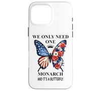 We Only Need One Monarch Its a Butterfly No Kings in America Coque pour iPhone 16 Pro Max