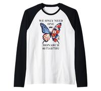 We Only Need One Monarch Its a Butterfly No Kings in America Manche Raglan