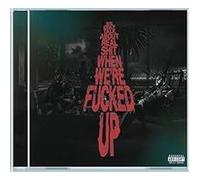 We Only Talk About Real Shit When We're Fucked Up – Universal Music Group