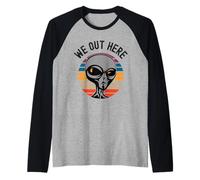 We Out Here Funny Alien Lover Abduction UFO Aliens are Real Manche Raglan