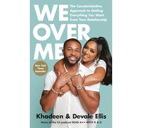 We Over Me: The Counterintuitive Approach to Getting Everything You Want from Your Relationship