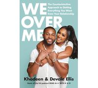 We Over Me: The Counterintuitive Approach to Getting Everything You Want from Your Relationship