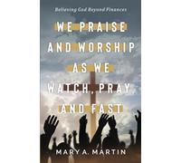 We Praise and Worship As We Watch, Pray, and Fast