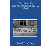 We Prefer Life: The Paris Uprising of May 1968