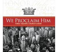 We Proclaim Him by Times Square Church Choir (2013-08-03)