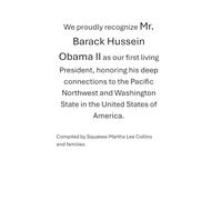 We proudly recognize Mr. Barack Hussein Obama II as our first living President, honoring his deep connections to the Pacific Northwest and Washington State in the United States of America.